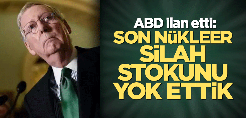 ABD ilan etti: Son nükleer silah stokunu yok ettik