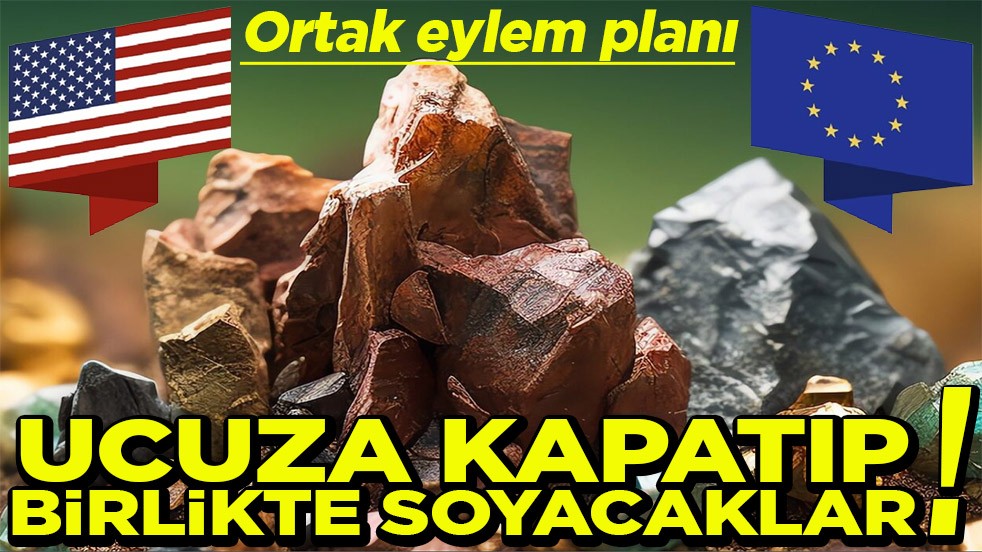 ABD ile AB'den ortak eylem planı Ucuza kapatıp birlikte soyacaklar