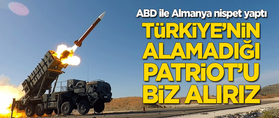 ABD ile Almanya nispet yaptı: Türkiye'nin alamadığı Patriot'u biz alırız