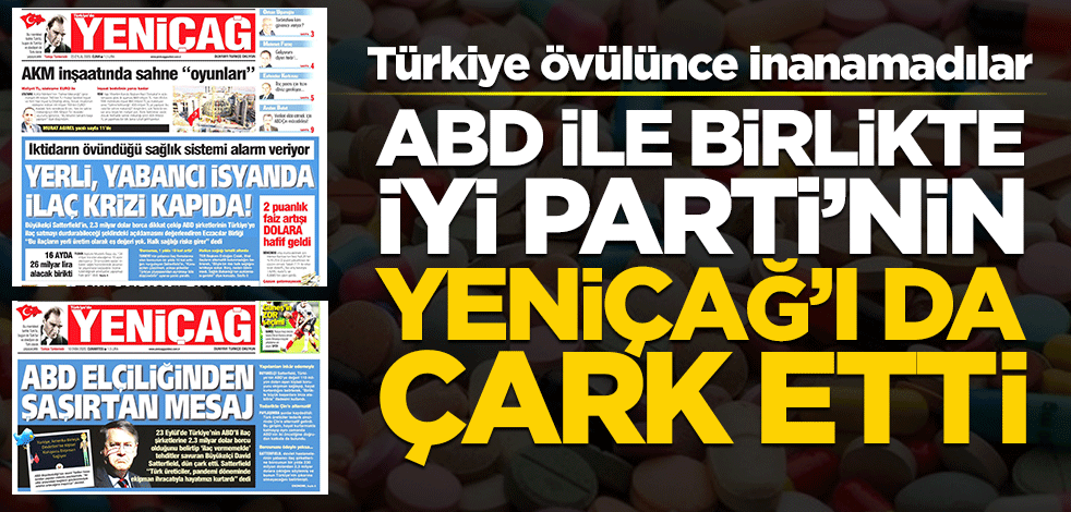 ABD ile birlikte İYİ Parti'nin Yeniçağ'ı da çark etti!
