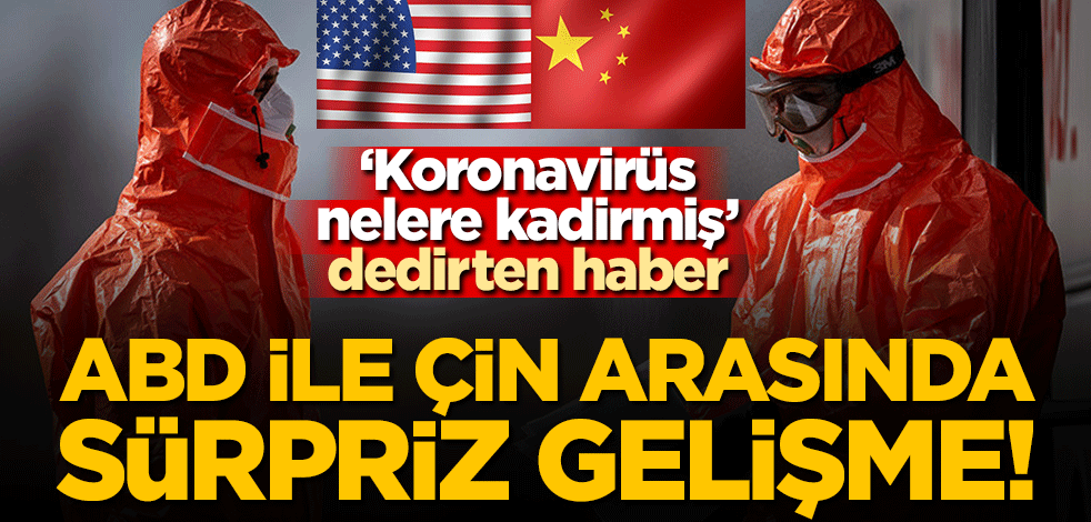 ABD ile Çin arasında sürpriz gelişme! Büyük tepki gösterildi