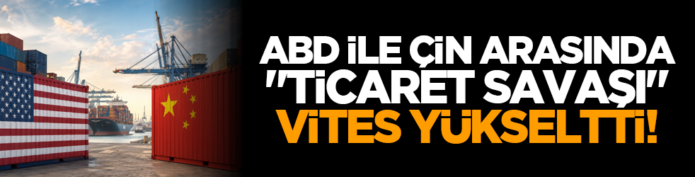 ABD ile Çin arasında 