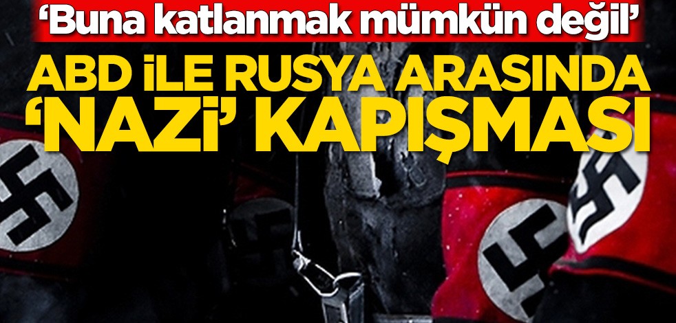 ABD ile Rusya arasında ‘Nazi’ kapışması! ‘Buna katlanmak mümkün değil’