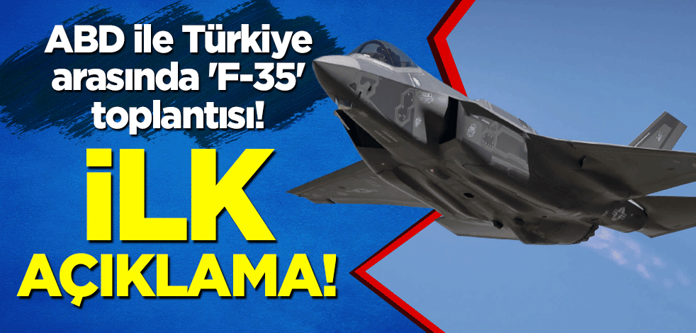 ABD ile Türkiye arasında 'F-35' toplantısı! İlk açıklama