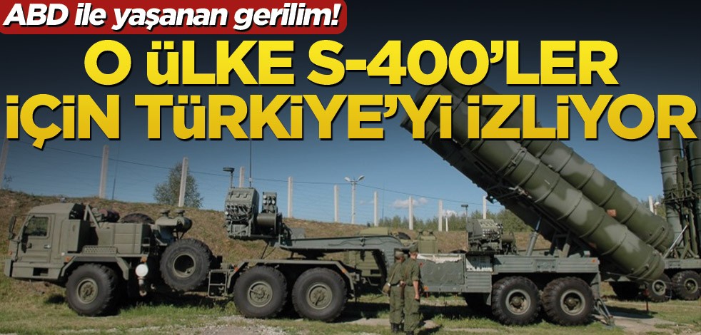 ABD ile yaşanan gerilim! O ülke S-400’ler için Türkiye’yi izliyor