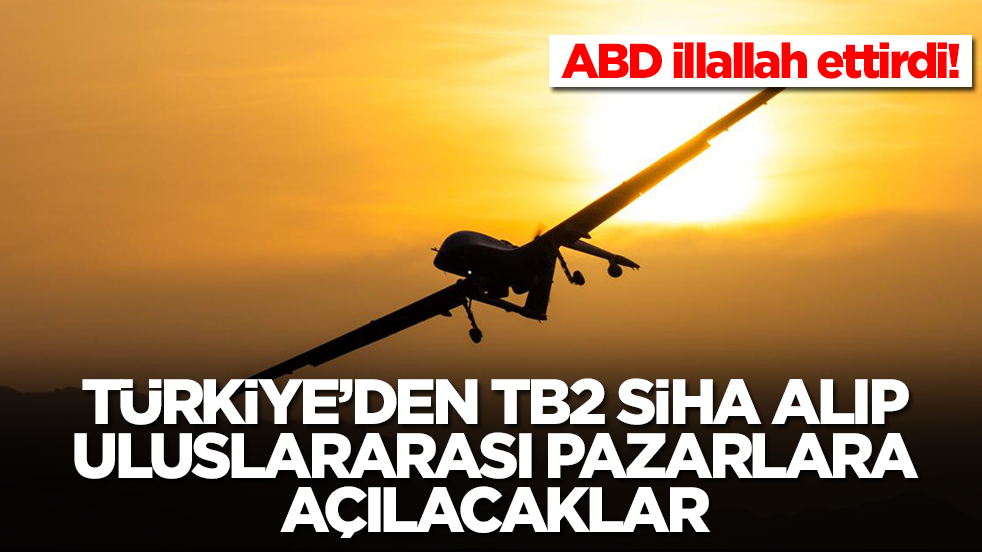 ABD illallah ettirdi! Türkiye'den TB2 SİHA'yı da alıp uluslararası pazara açılacaklar