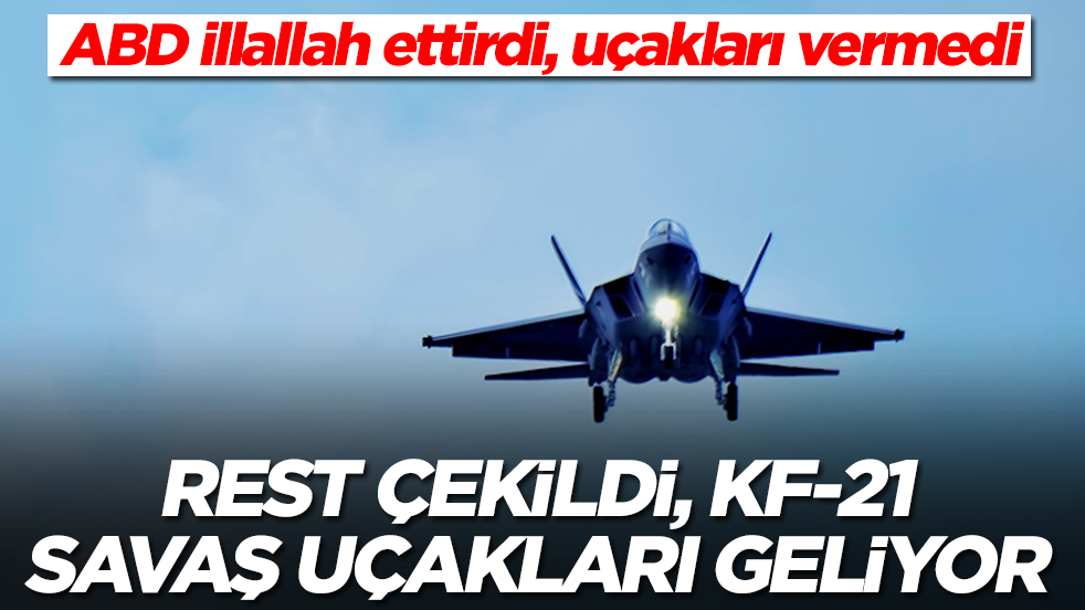 ABD illallah ettirdi, uçakları vermedi! Sonunda rest çekildi, KF-21 savaş uçakları geliyor
