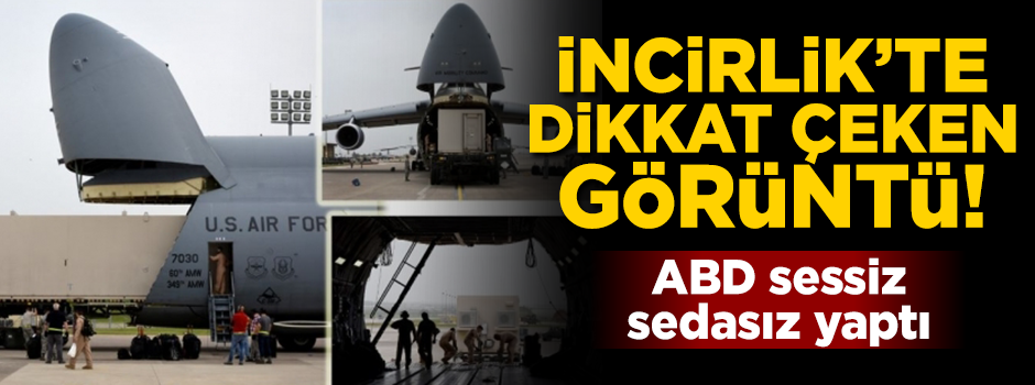 ABD İncirlik Hava Üssü'ndeki silah deposunu sessiz sedasız taşıdı