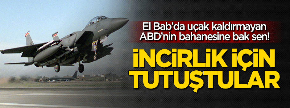 ABD İncirlik için tutuştu: Ağır darbe vurur