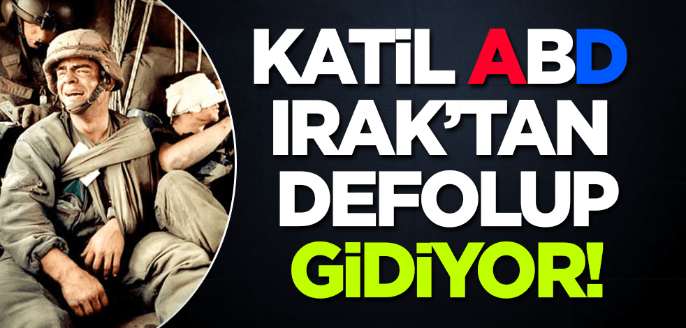 ABD Irak'tan defolup gidiyor!
