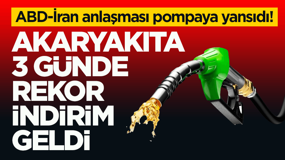 ABD-İran anlaşması pompaya yansıdı! Akaryakıta 3 günde rekor indirim geldi