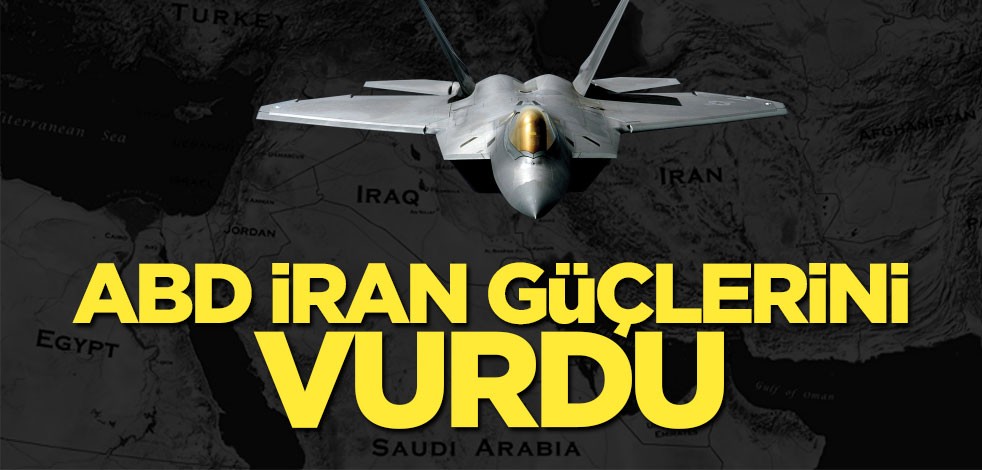 ABD İran güçlerini vurdu