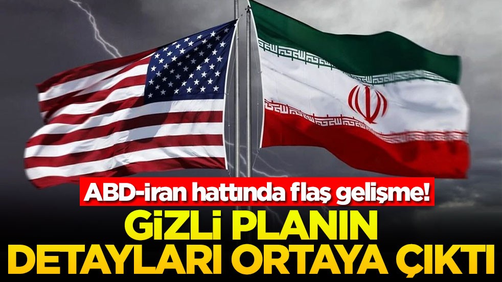 ABD-İran hattında flaş gelişme! Gizli planın detayları ortaya çıktı
