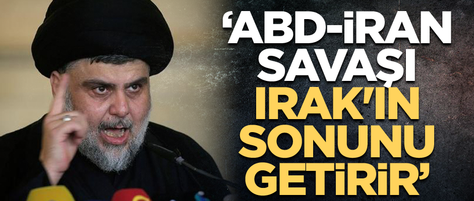 "ABD-İran savaşı Irak'ın sonunu getirir"