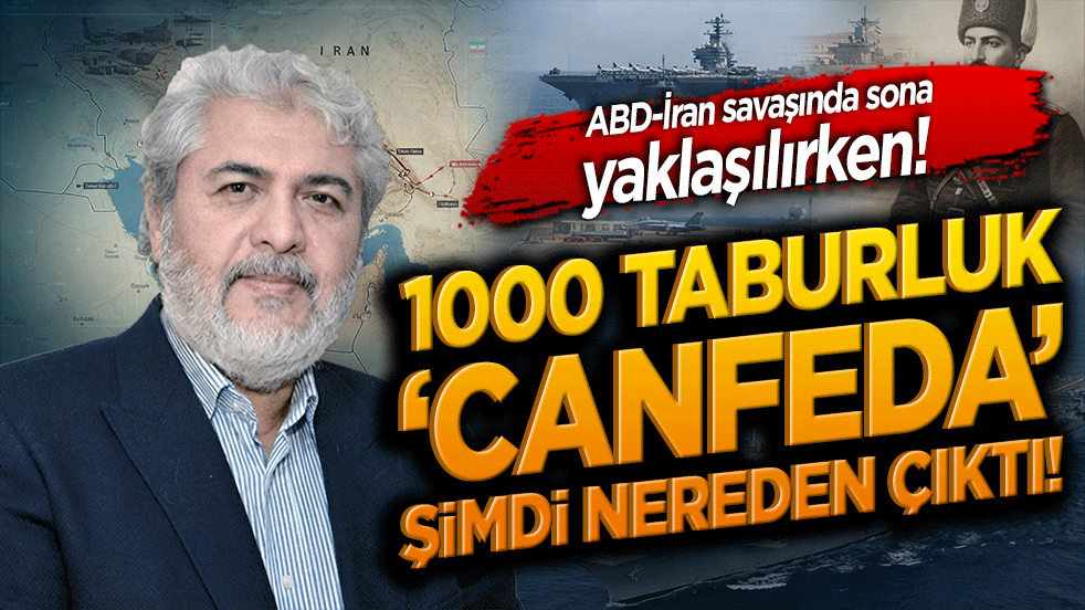 ABD-İran savaşında sona yaklaşılırken! 1000 taburluk ‘Canfeda’ şimdi nereden çıktı!
