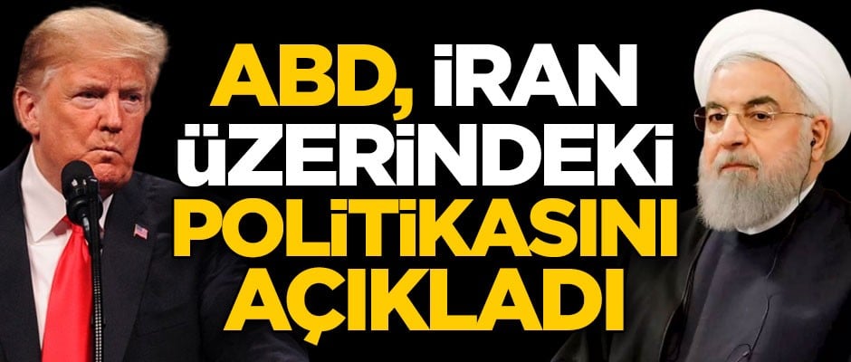 ABD, İran üzerindeki esas politikasını açıkladı