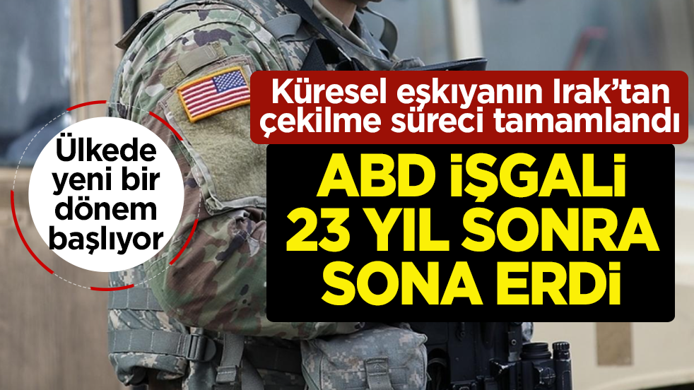 ABD işgali 23 yıl sonra sona erdi: Küresel eşkıyanın Irak’tan çekilme süreci tamamlandı