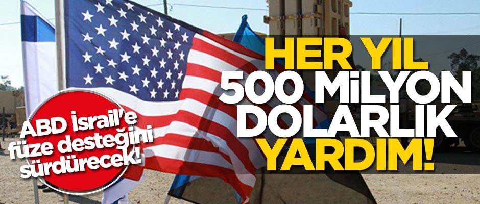 ABD İsrail'e füze desteğini sürdürecek! Her yıl 500 milyon dolarlık yardım!