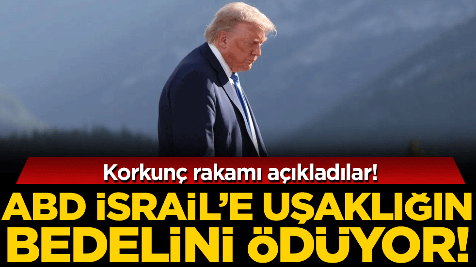 ABD İsrail'e uşaklığın bedelini ödüyor: Korkunç rakamı açıkladılar!
