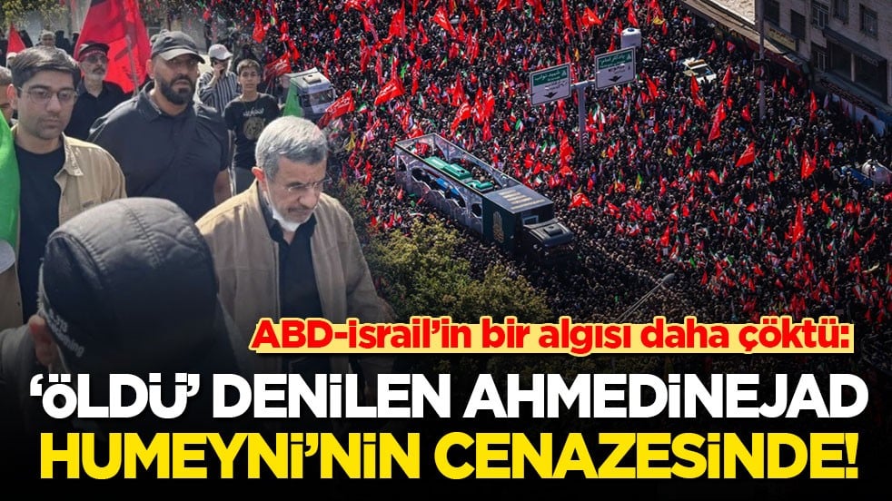 ABD-İsrail’in bir algısı daha çöktü: 'Öldü' denilen Ahmedinejad, Humeyni’nin cenazesinde!