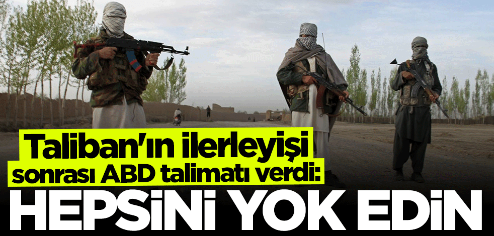 ABD istihbaratı talimatı verdi: Hepsini yok edin