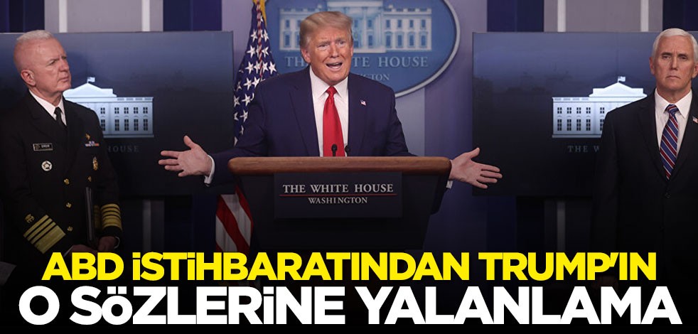 ABD istihbaratından Trump'ın o sözlerine yalanlama