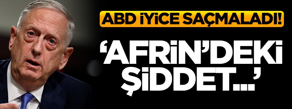 ABD iyice saçmaladı! 'Afrin'deki şiddet...'