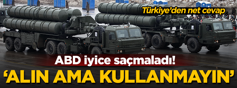 ABD iyice saçmalamaya başladı: "S-400’ü alın ama kullanmayın"