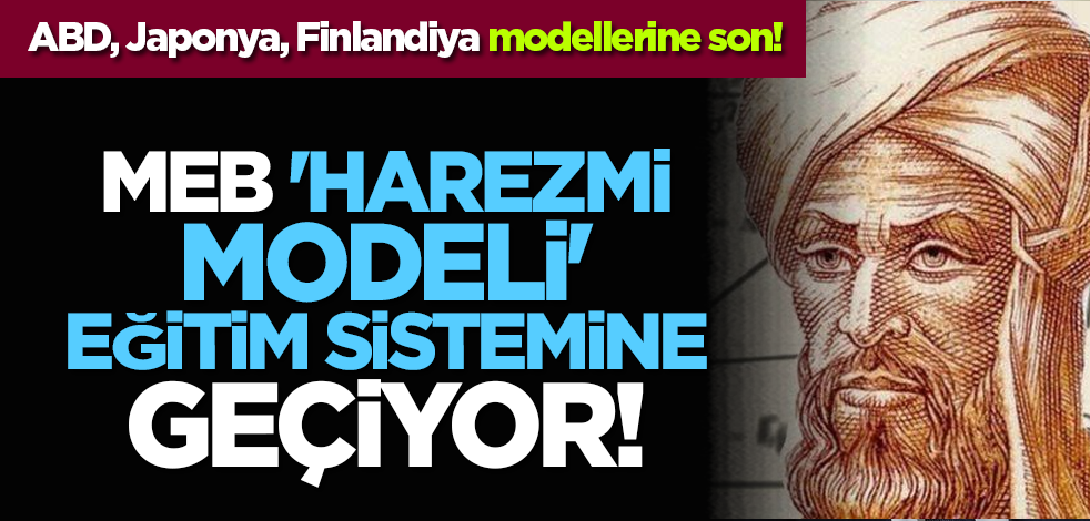 ABD, Japonya, Finlandiya modellerine son! MEB 'Harezmi Modeli' eğitim sistemine geçiyor!