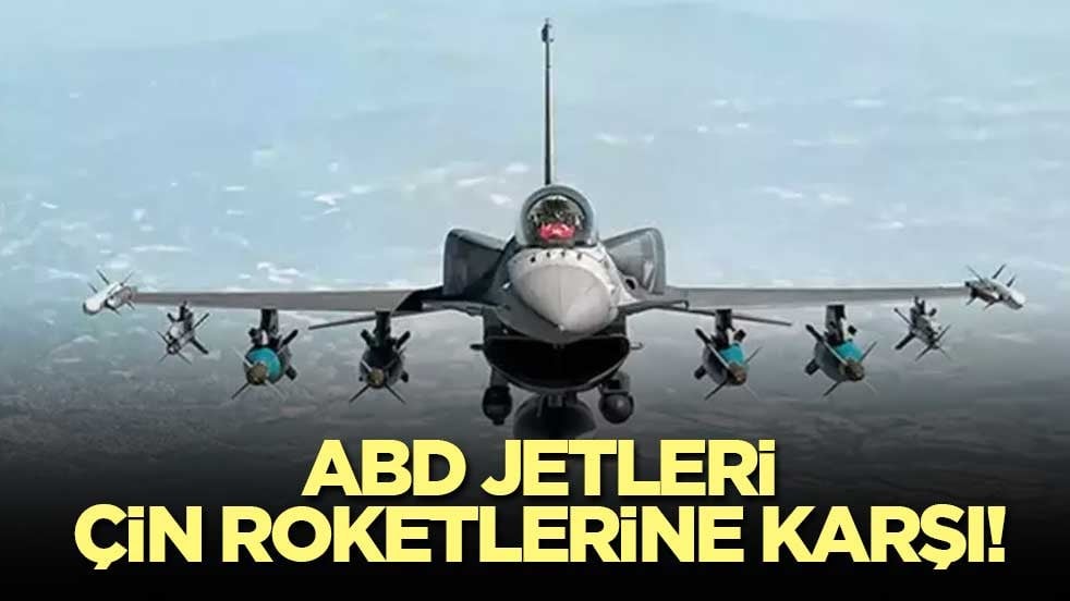 ABD Jetleri Çin roketlerine karşı!