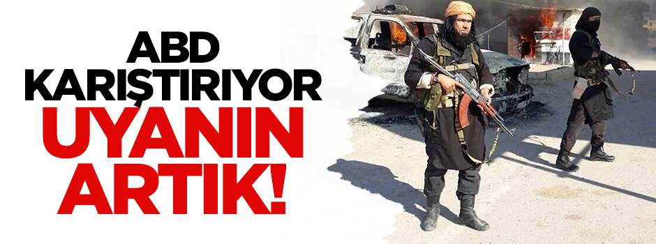 ABD karıştırıyor, uyumayın artık!