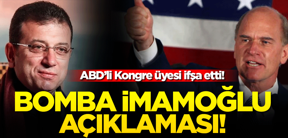 ABD Kongre Üyesinden bomba İmamoğlu açıklaması!