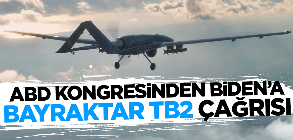 ABD Kongresinden Biden'a Bayraktar TB2 çağrısı