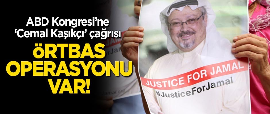 ABD Kongresine 'Kaşıkçı' çağrısı: Örtbas operasyonu var