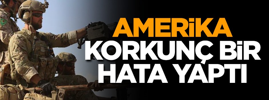 ABD korkunç bir hata yaptı!