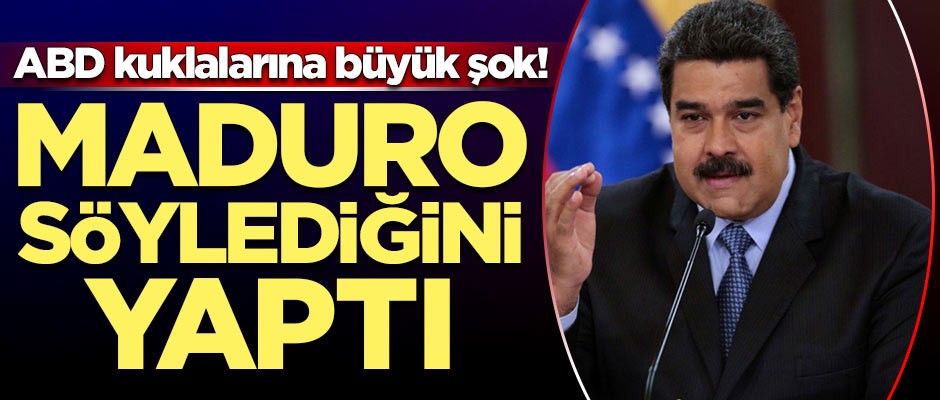 ABD kuklalarına büyük şok! Maduro dediğini yaptı