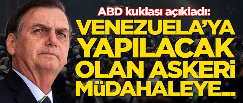 ABD kuklası açıkladı: Venezuela'ya yapılacak askeri müdahaleye...