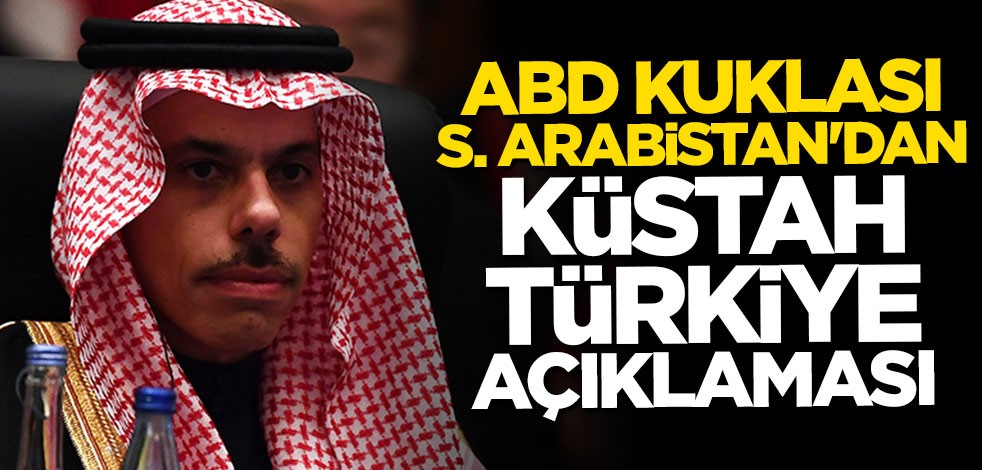 ABD kuklası Suudi Arabistan küstah Türkiye açıklaması