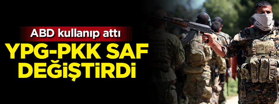 ABD kullanıp attı, YPG/PKK saf değiştiriyor