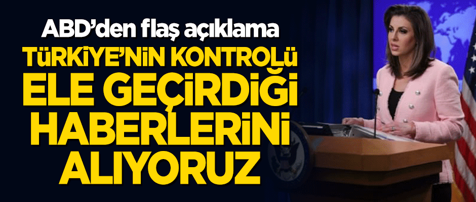 ABD'den küstah tehdit: Türkiye'nin kontrolü ele geçirdiği haberlerini alıyoruz!