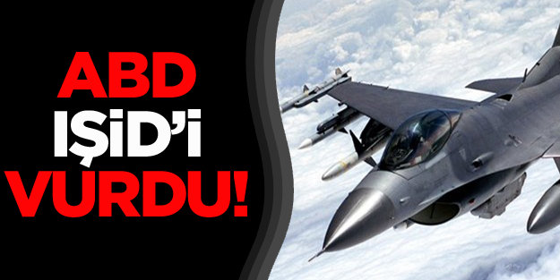 ABD Kuzey Irak'ta IŞİD'i vurdu