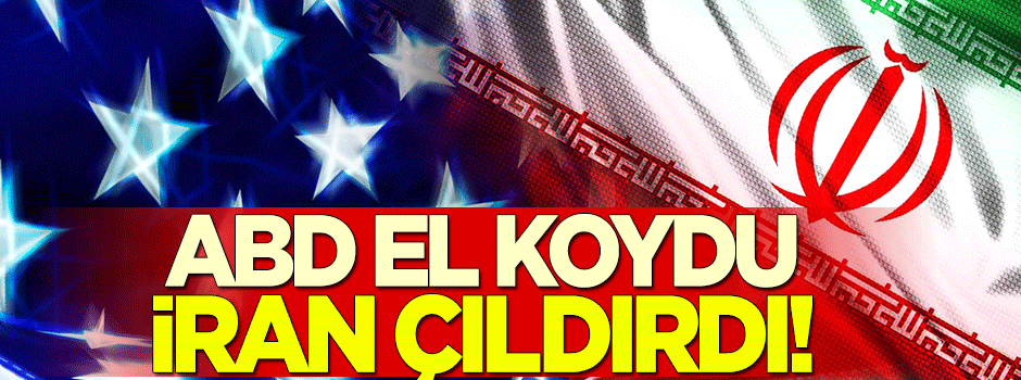 ABD malvarlığına el koydu, İran çıldırdı!