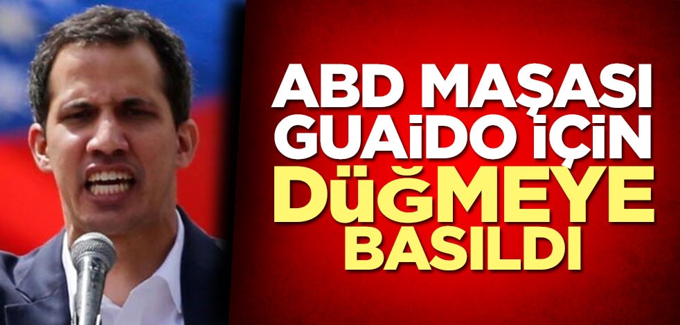 ABD maşası Guaido için düğmeye basıldı