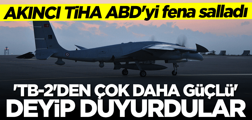 ABD medyası AKINCI TİHA'yı konuşuyor