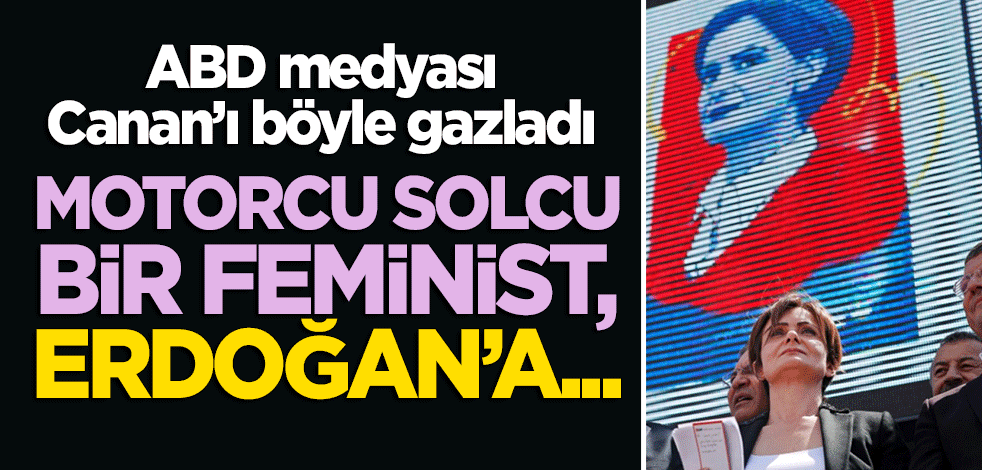 ABD medyası Canan Kaftancıoğlu'nu gazladı: Motorcu solcu bir feminist, Erdoğan'a...