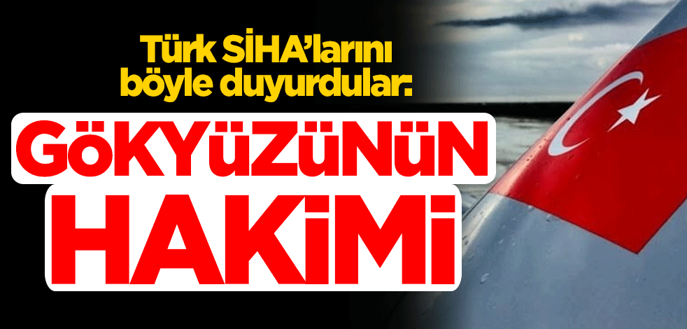 ABD medyası Türk SİHA'larını böyle duyurdu: Gökyüzünün hakimi