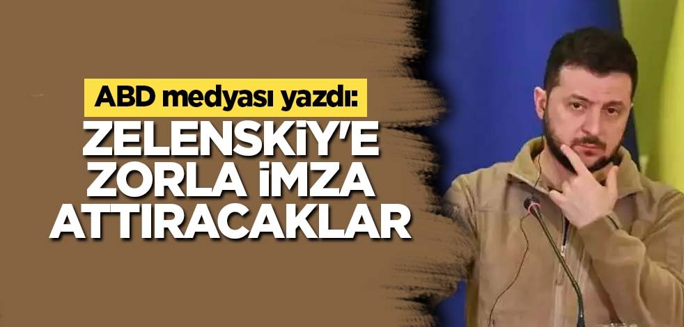ABD medyası yazdı: Zelenskiy'e zorla imza attıracaklar