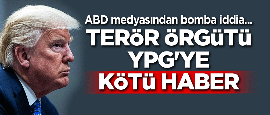 ABD medyasından bomba iddia... Terör örgütü YPG'ye kötü haber