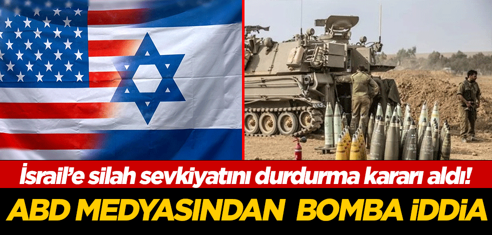 ABD medyasından bomba İsrail iddiası! Sevkiyat durduruldu!