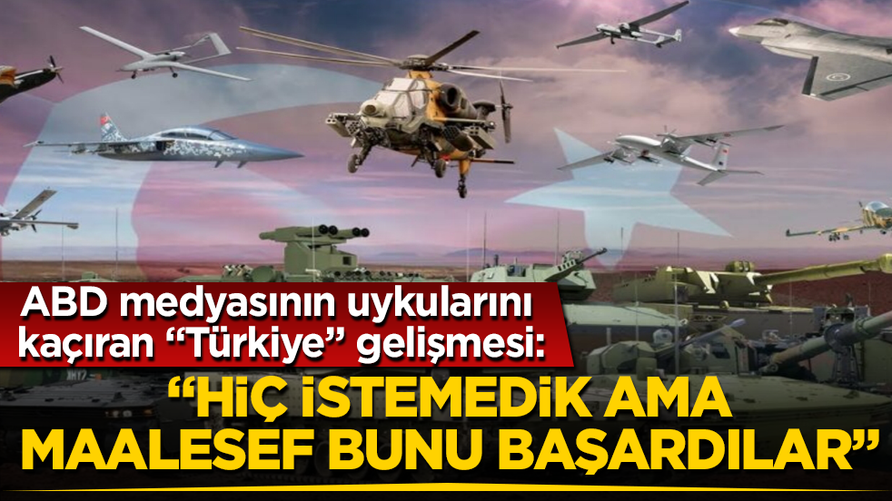 ABD medyasının uykularını kaçıran "Türkiye" gelişmesi: "Hiç istemedik ama maalesef bunu başardılar"